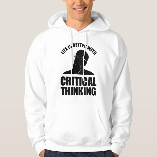 Life Is Better With Critical Thinking Hoodie (Front)