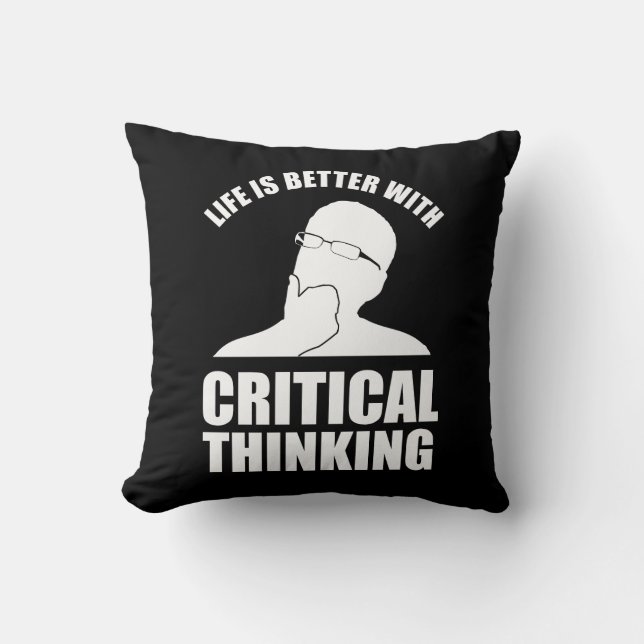 Life Is Better With Critical Thinking Throw Pillow (Front)