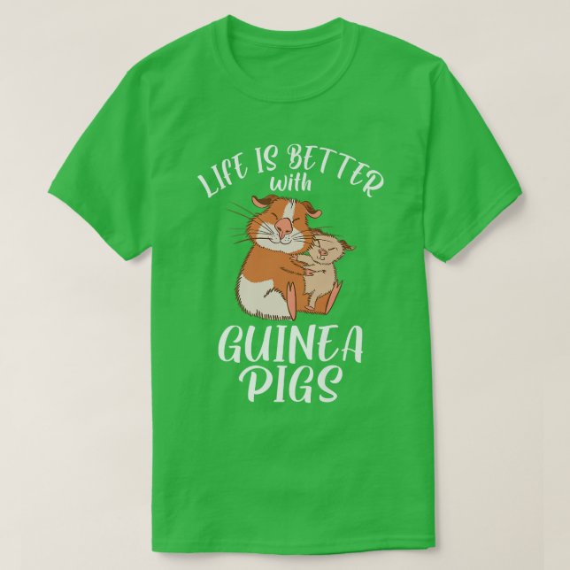 Life is better with Cute Guinea Pigs  T-Shirt (Design Front)