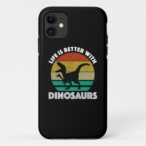 Life Is Better With Dinosaurs iPhone 11 Case