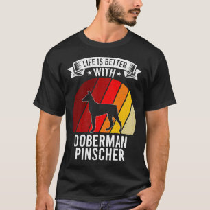 Life Is Better With Doberman Pinscher Dog Lovers T-Shirt