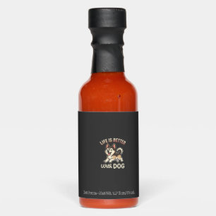 Life Is Better With Dog Cartoon Hot Sauces
