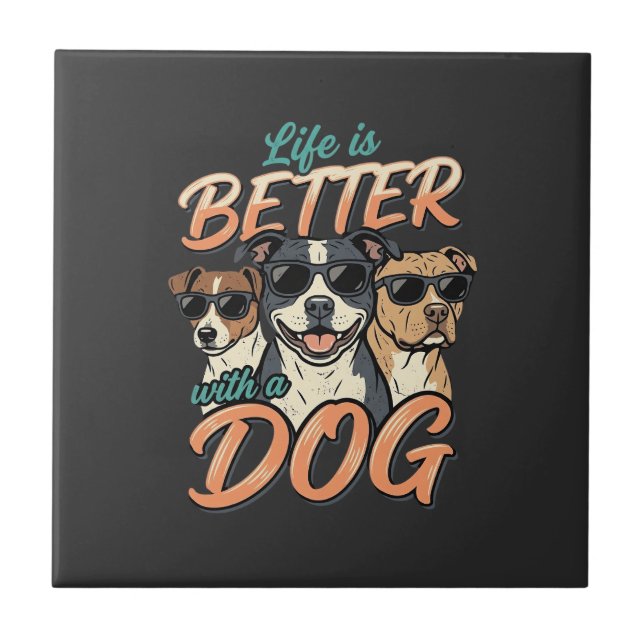 Life Is Better With Dog Vector Ceramic Tile (Front)