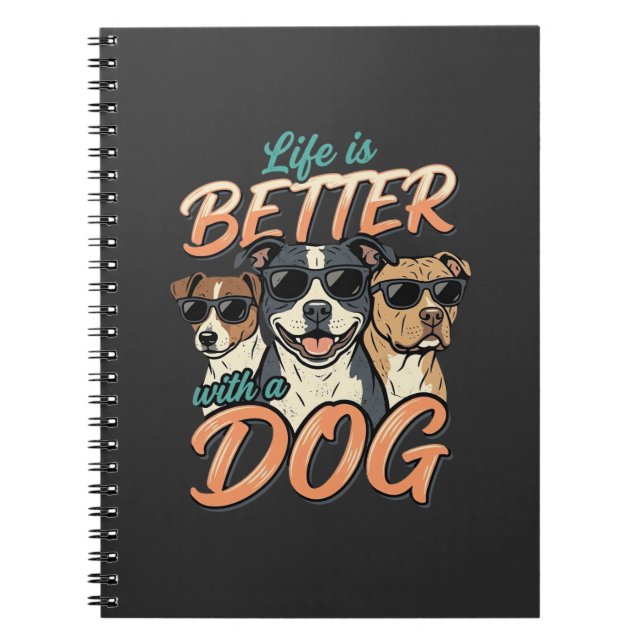 Life Is Better With Dog Vector Notebook (Front)