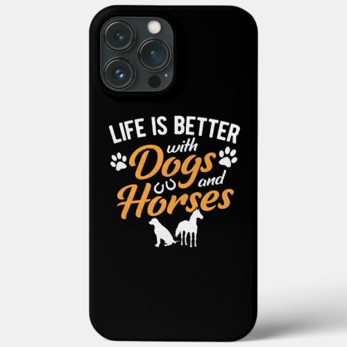 Life Is Better With Dogs And Horses Equestrian Far iPhone 13 Pro Max Case