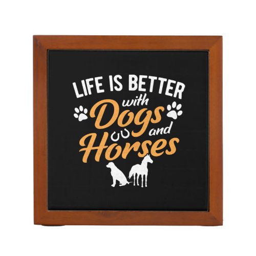 Life Is Better With Dogs And Horses Equestrian Far Desk Organizer