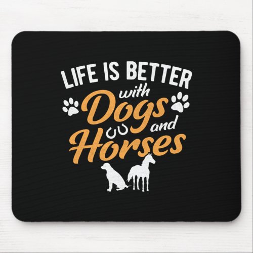 Life Is Better With Dogs And Horses Equestrian Far Mouse Pad