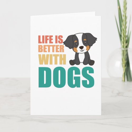 Life Is Better With Dogs Bernese Mountain Dog Card