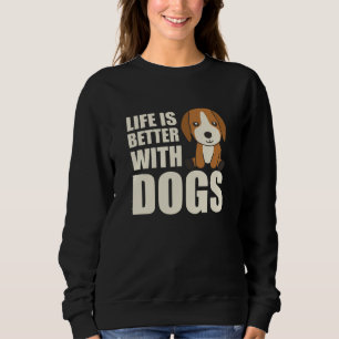 Life Is Better With Dogs Cute Beagle Dog Brown Sweatshirt