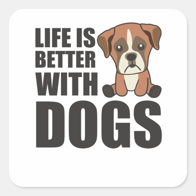 Life Is Better With Dogs Cute Boxer Dog Brown Square Sticker (Front)