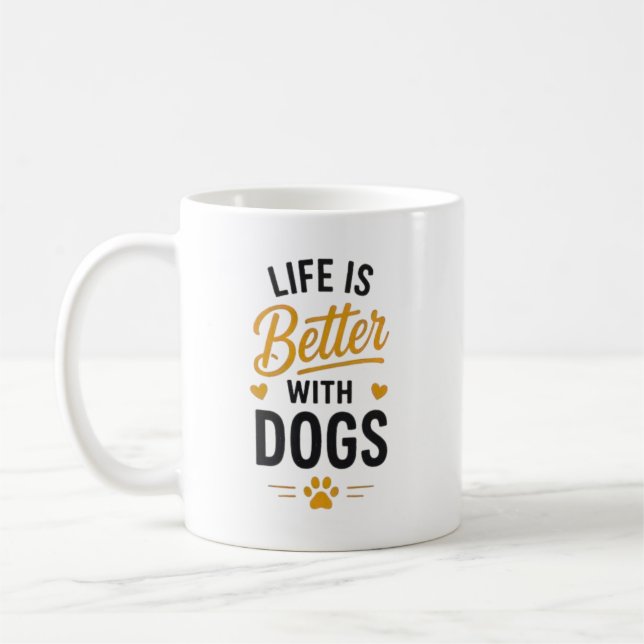 Life Is Better With Dogs Dog Lover Typography  Coffee Mug (Left)