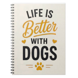 Life Is Better With Dogs Dog Lover Typography Notebook