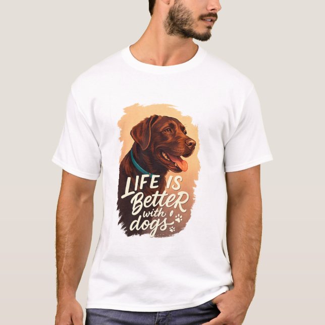 Life Is Better With Dogs – Retro Dog Lover Typogra T-Shirt (Front)