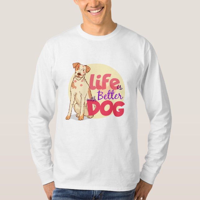 Life is Better with Dogs Shirt, Dog Mom Shirt, Dog T-Shirt (Front)