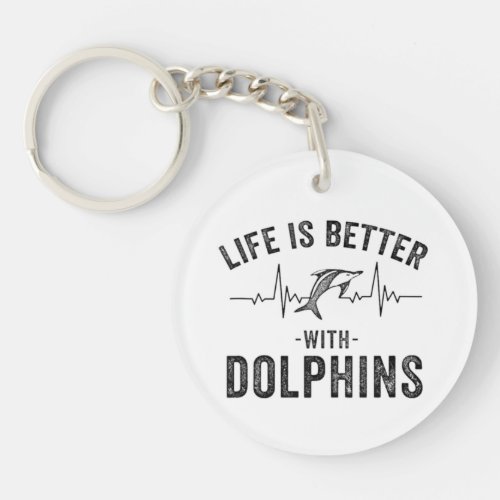 Life is Better with Dolphins cool hearbeat line An Keychain