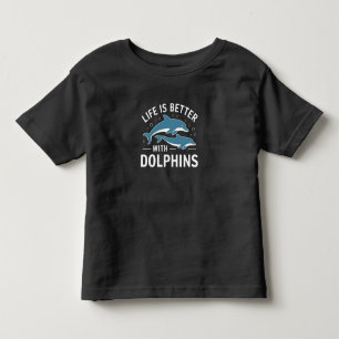 Life is Better with Dolphins Toddler T-shirt