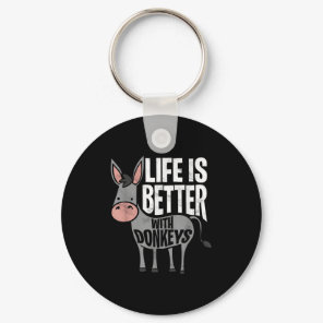 Life Is Better With Donkeys - Funny Donkey  Keychain