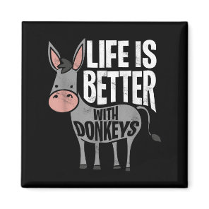 Life Is Better With Donkeys - Funny Donkey  Magnet