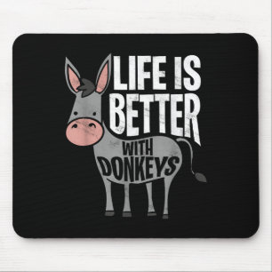 Life Is Better With Donkeys - Funny Donkey Mouse Pad