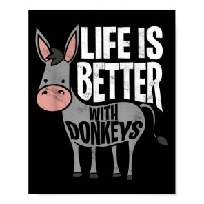 Life Is Better With Donkeys - Funny Donkey  Poster