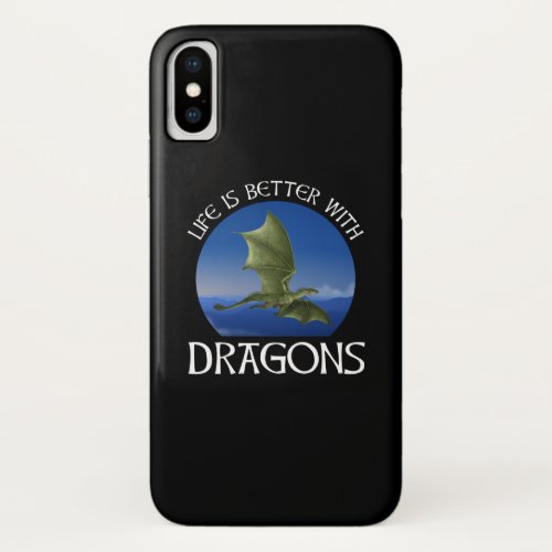 Life Is Better With Dragons iPhone X Case