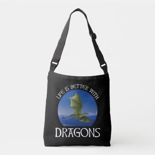 Life Is Better With Dragons Crossbody Bag