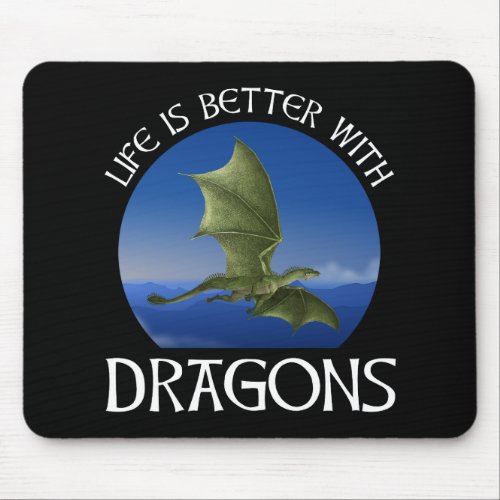 Life Is Better With Dragons Mouse Pad