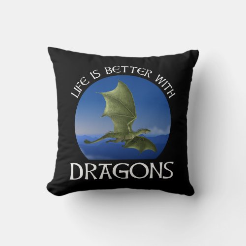 Life Is Better With Dragons Throw Pillow