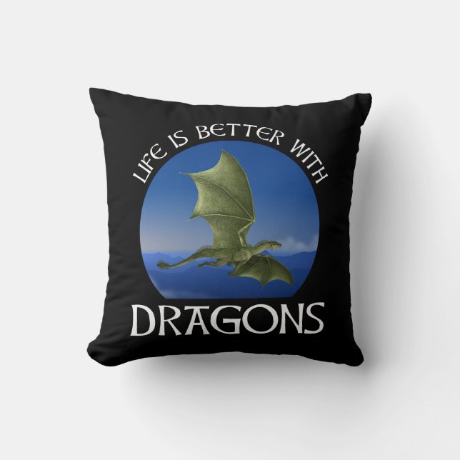Life Is Better With Dragons Throw Pillow (Front)