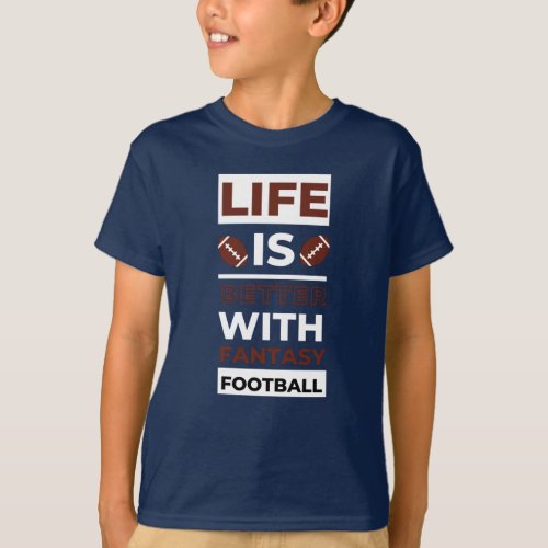 Life Is Better With Fantasy Football T_Shirt