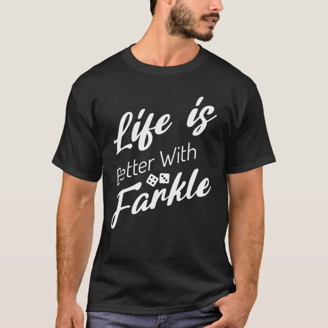 Life Is Better With Farkle Dice Game Lover  T-Shirt (Front)