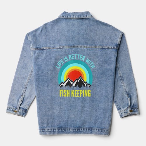 Life Is Better With Fish Keeping Hobbyist  Denim Jacket