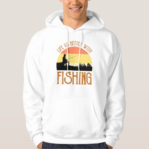 Life Is Better With Fishing Hoodie