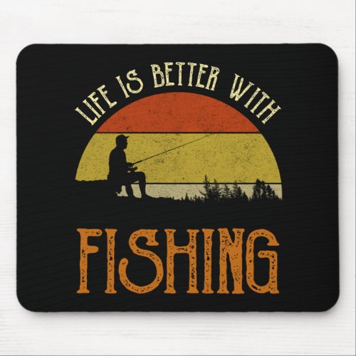 Life Is Better With Fishing Mouse Pad