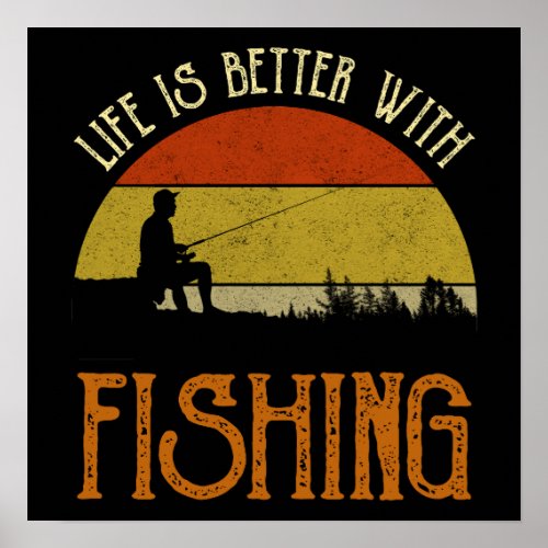 Life Is Better With Fishing Poster