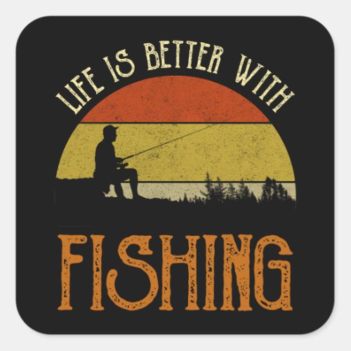 Life Is Better With Fishing Square Sticker