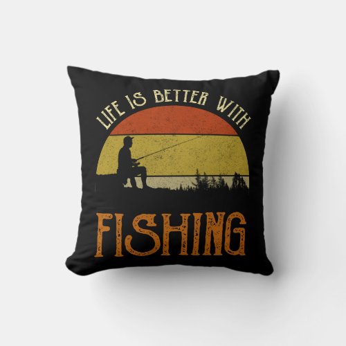 Life Is Better With Fishing Throw Pillow