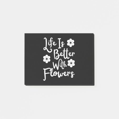 Life Is Better With Flowers Post_it Notes