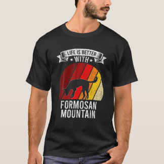 Life Is Better With Formosan Mountain Dog Lovers T-Shirt
