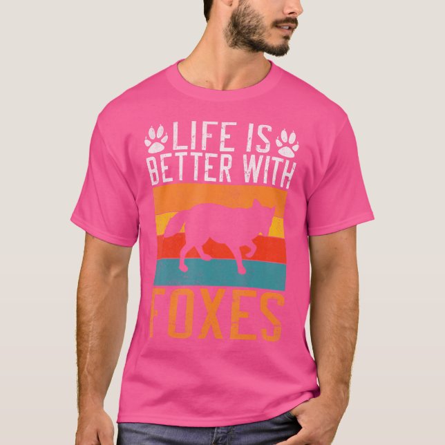 Life Is Better With Foxes Fox T-Shirt (Front)