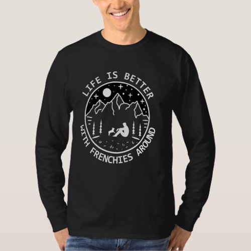 Life Is Better With Frenchies Around For Frenchie  T_Shirt