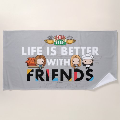 Life is Better with FRIENDS Chibi Art Beach Towel