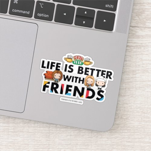 Life is Better with FRIENDS Chibi Art Sticker