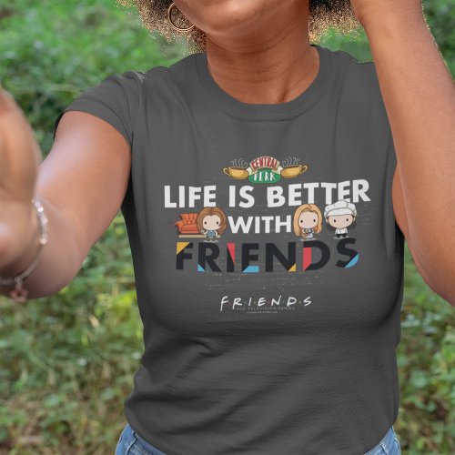 Life is Better with FRIENDSâ Chibi Art T_Shirt