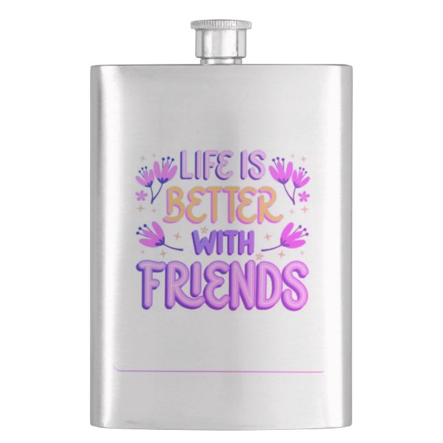 Life is Better with Friends | Classic Flask (Front)