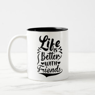 Life is better with friends Cute Bestie BFF Quote Two-Tone Coffee Mug