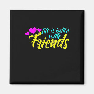 Life Is Better With Friends Magnet