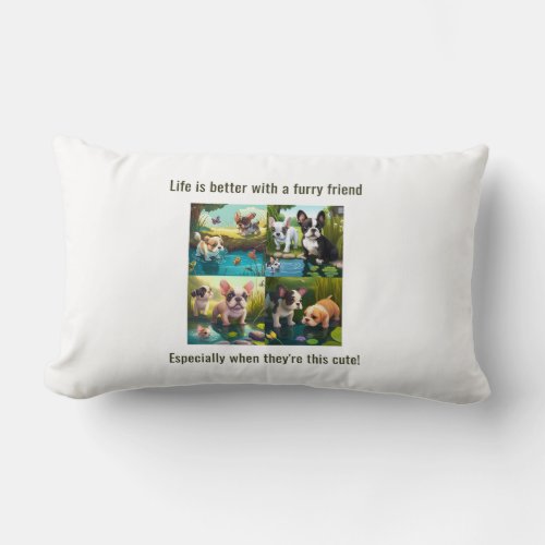 Life is better with friends _ Puppy Love Lumbar Pillow