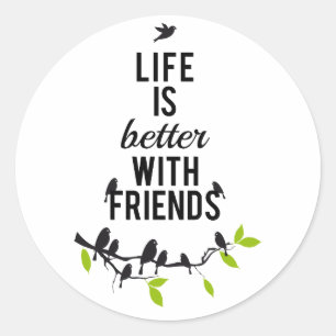 Life is better with friends, with birds on tree classic round sticker