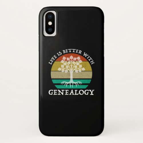 Life Is Better With Genealogy iPhone X Case